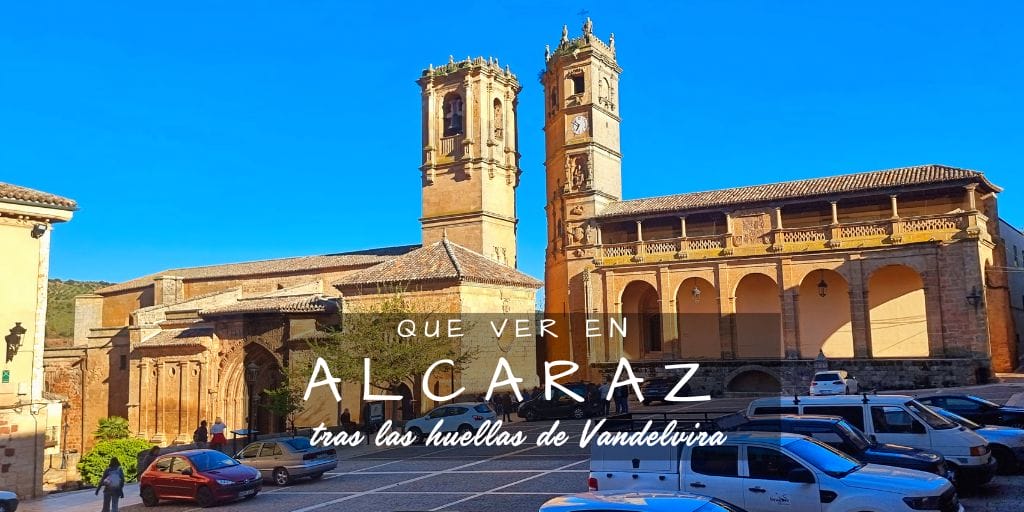 Que ver en Alcaraz, tras las huellas de Vandelvira