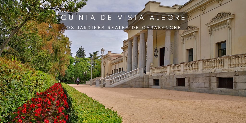 Quinta de Vista Alegre, los Jardines Reales de Carabanchel