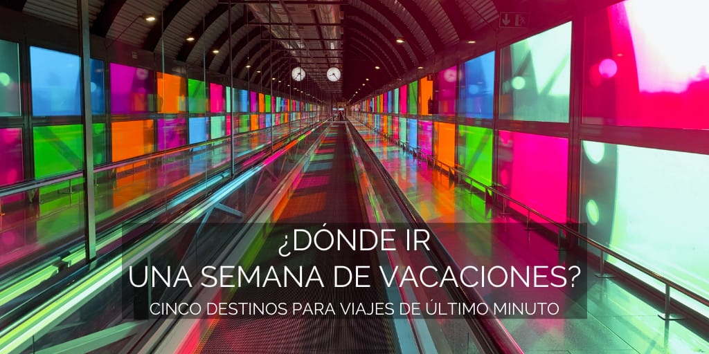 donde ir una semana de vacaciones