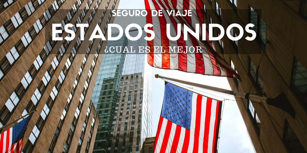 Seguro de Viaje a Estados Unidos ¿Cuál es mejor?