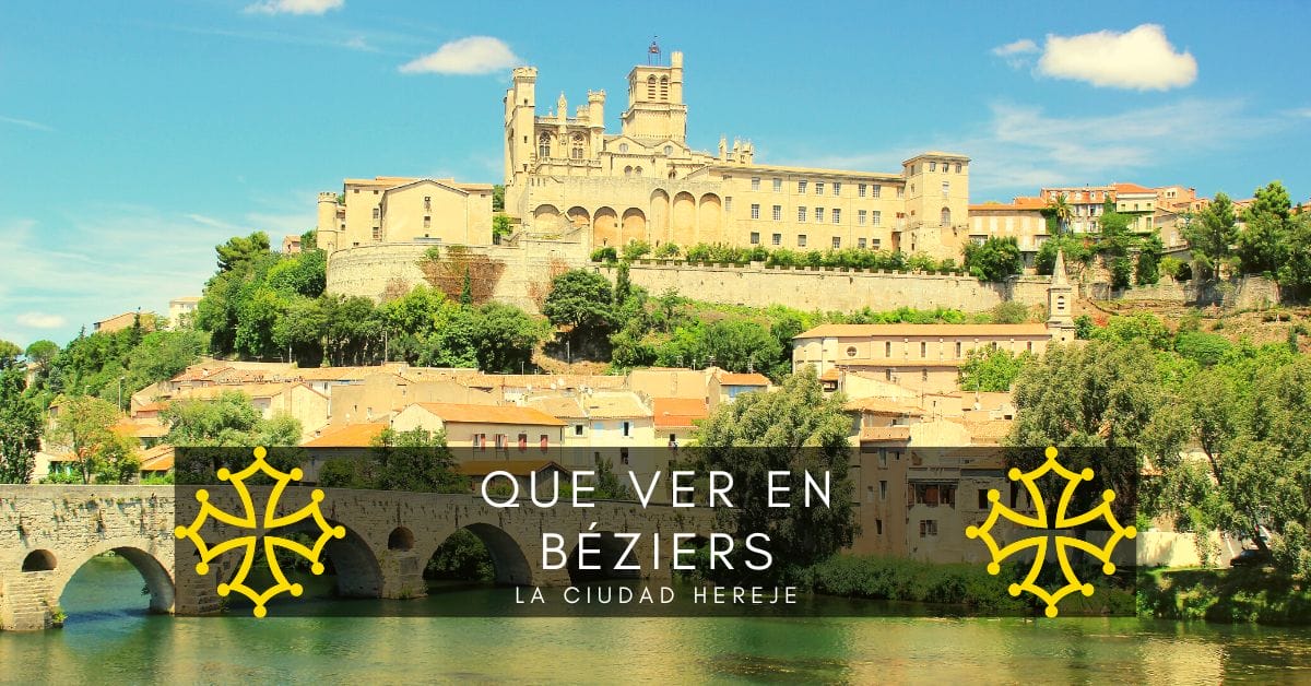 Que ver en Béziers, la ciudad hereje